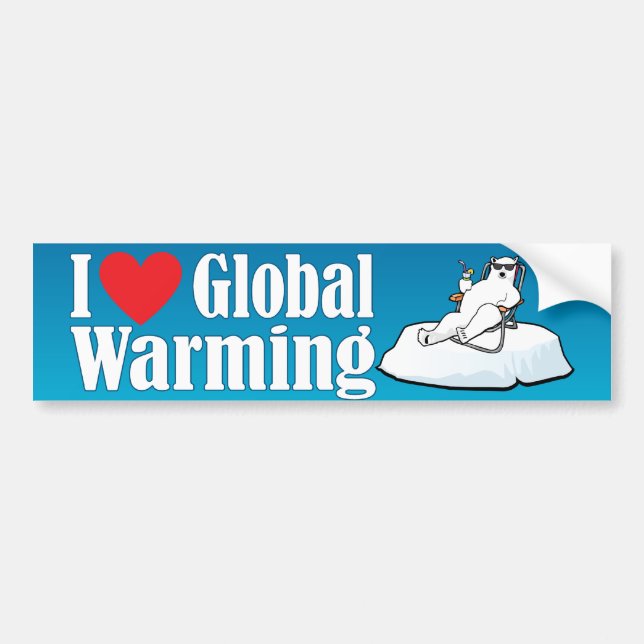 I Love Global Warming Bumper Sticker (Front)