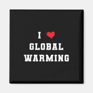 I Love Global Warming Climate Change Earth Day Magnet