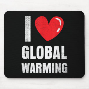 I Love Global Warming Clothing Gift Climate Change Mouse Pad