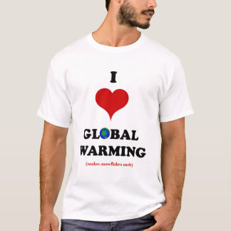 I Love Global Warming T-Shirt