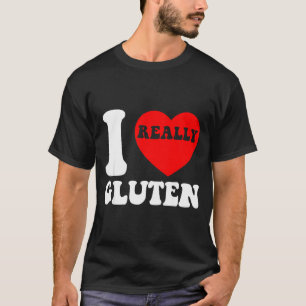 I Love Gluten I Heart Gluten Calories Carbs No Die T-Shirt