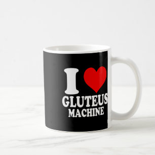 I Love Gluteus Machine 1  Coffee Mug