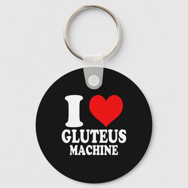 I Love Gluteus Machine 1  Key Ring (Front)