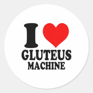 I Love Gluteus Machine  Classic Round Sticker