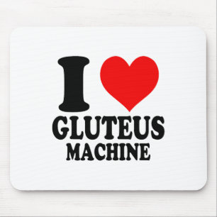I Love Gluteus Machine Mouse Pad