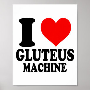 I Love Gluteus Machine  Poster