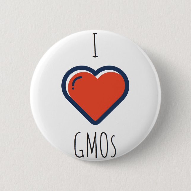 I love GMOs 6 Cm Round Badge (Front)