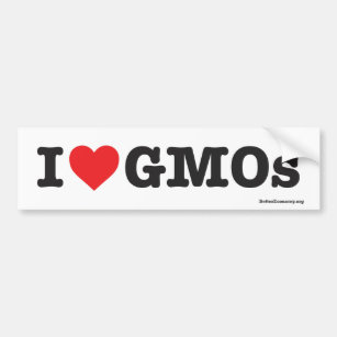 I Love GMOs! - Bumper Sticker