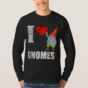 I love Gnomes Garden Gnome T-Shirt