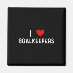 I Love Goalkeepers - Heart Goalie Soccer Rugby Fie Magnet