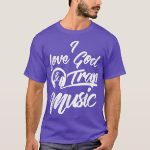 I Love God and Trap Music T-Shirt