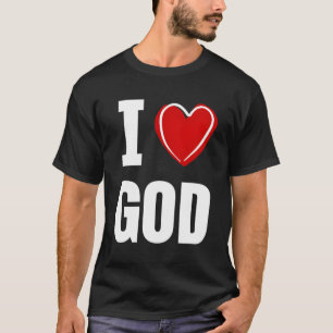 I Love God T-Shirt