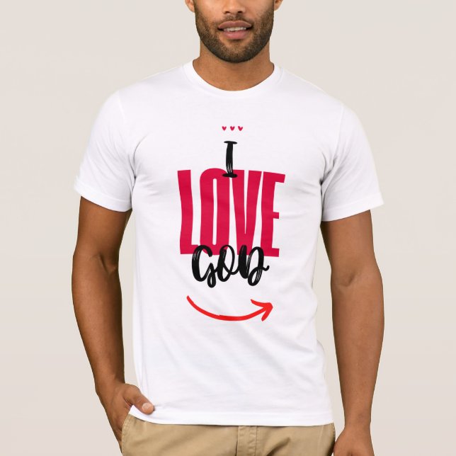 I Love God T-Shirt (Front)