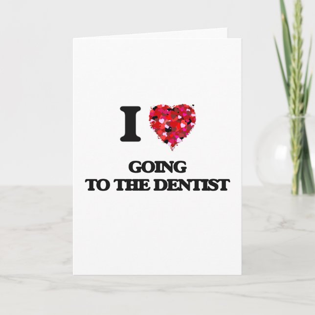 I love Going To The Dentist Card (Front)