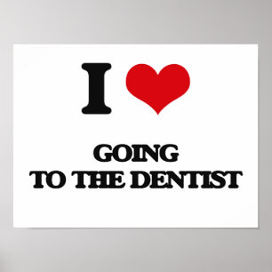 I love Going To The Dentist Poster