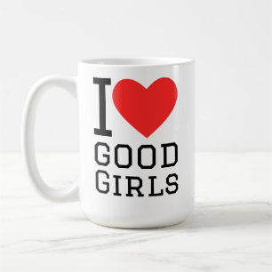 I love good girls coffee mug