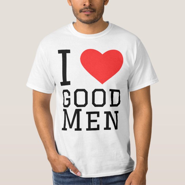 I love good men T-Shirt (Front)