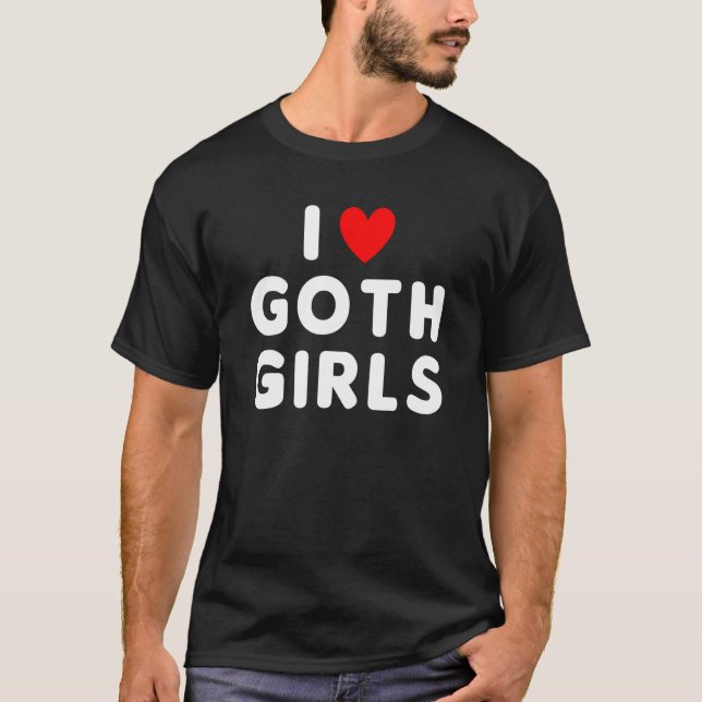 I Love Goth Girls  Red Heart T-Shirt (Front)