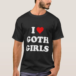 I Love Goth T-Shirt