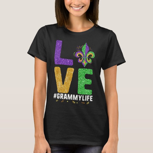 I Love Grammy Life Mardi Gras Grammylife Fleur De  T-Shirt (Front)