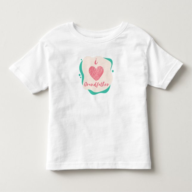 i love grandfather toddler T-Shirt (Front)