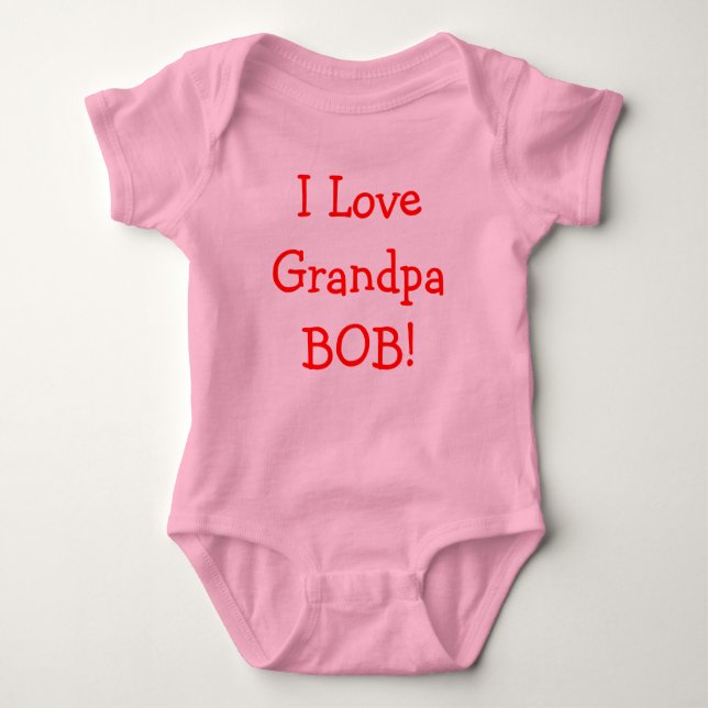 I Love Grandpa Bob! Baby Bodysuit (Front)
