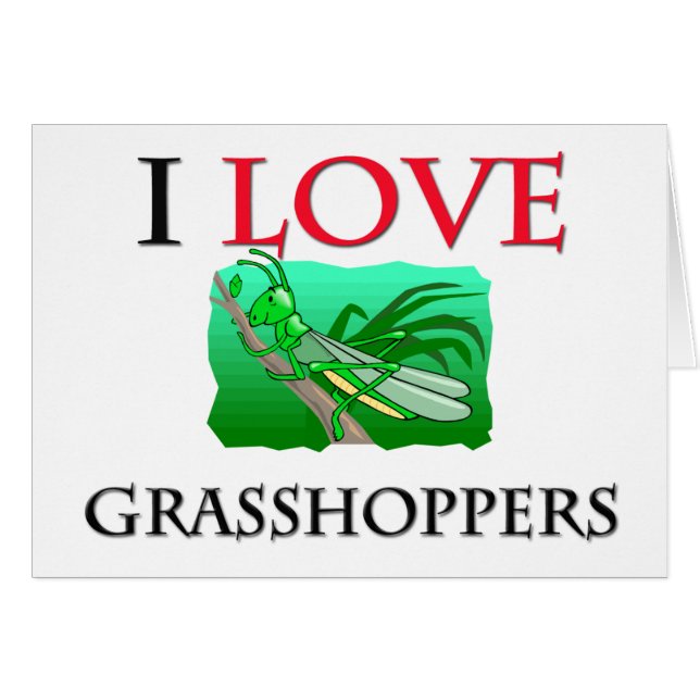 I Love Grasshoppers (Front Horizontal)