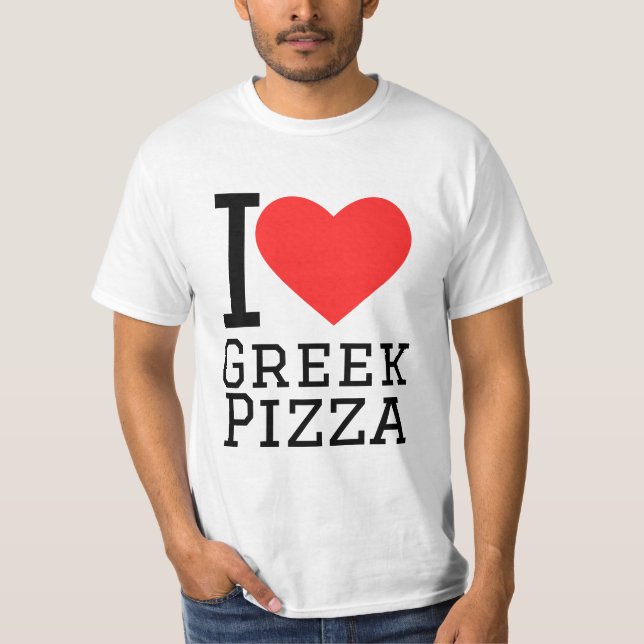 I love Greek pizza T-Shirt (Front)