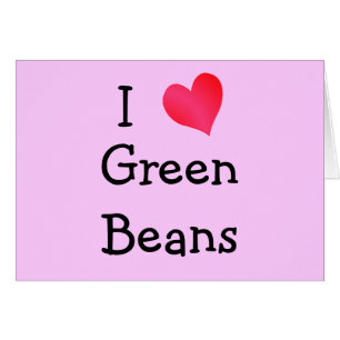 I Love Green Beans
