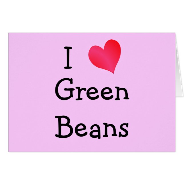 I Love Green Beans (Front Horizontal)