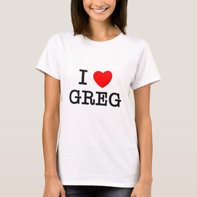 I Love Greg T-Shirt (Front)