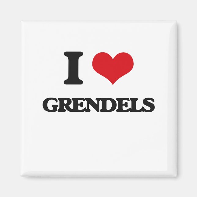 I love Grendels Magnet (Front)