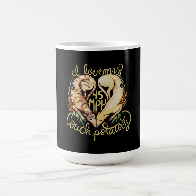 I love greyhounds cute 45 MPH Couch potatoes Coffee Mug (Center)