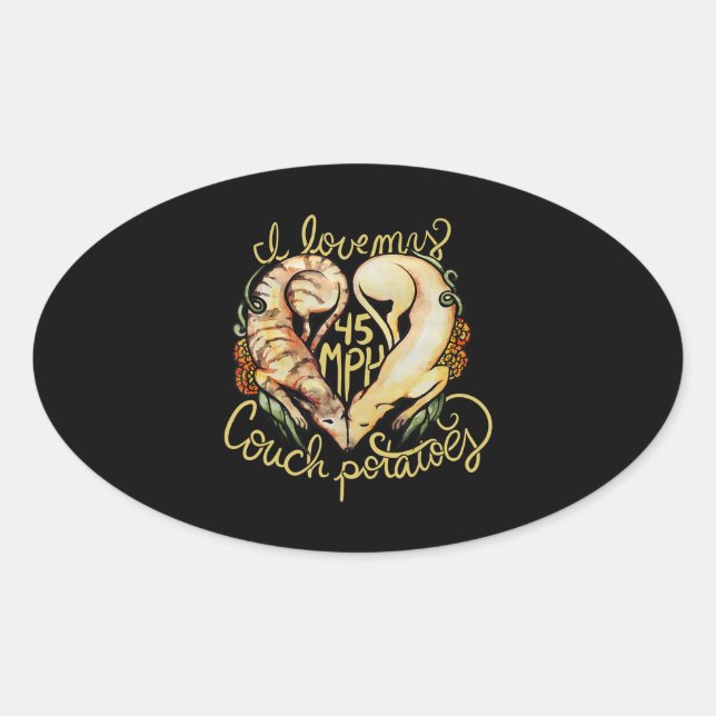 I love greyhounds cute 45 MPH Couch potatoes Oval Sticker (Front)