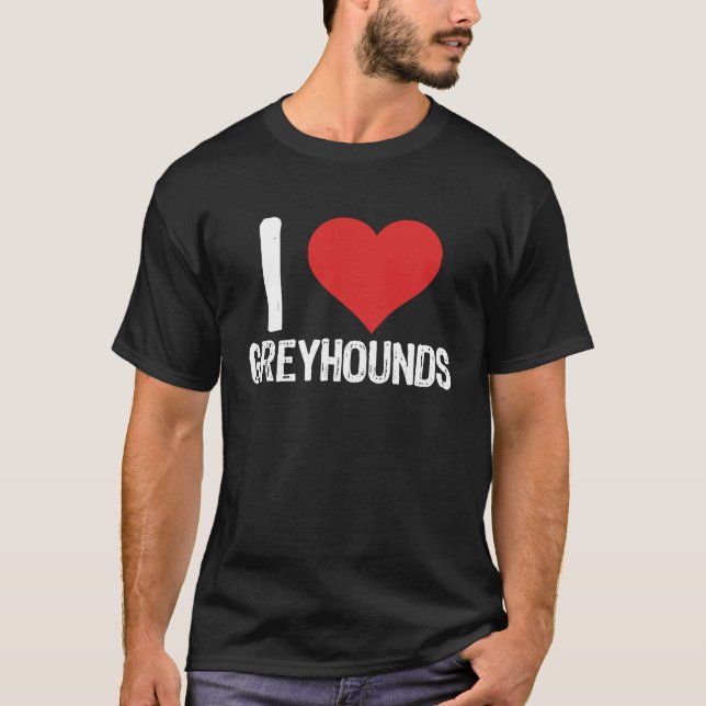 I Love Greyhounds T-Shirt (Front)
