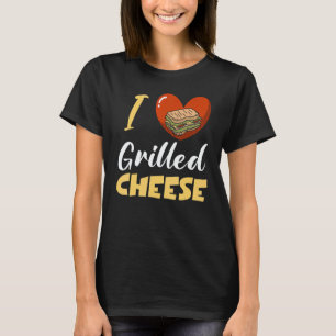 I Love Grilled Cheese T-Shirt