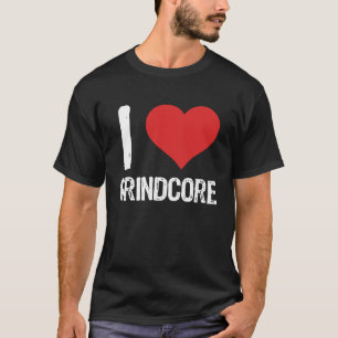I Love Grindcore T-Shirt