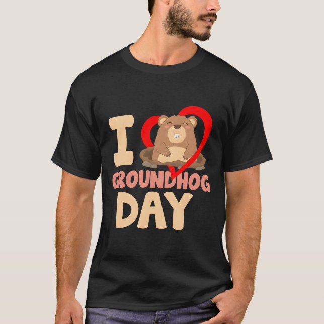 I Love Groundhog Day T-Shirt (Front)