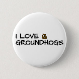 I love groundhogs 6 cm round badge