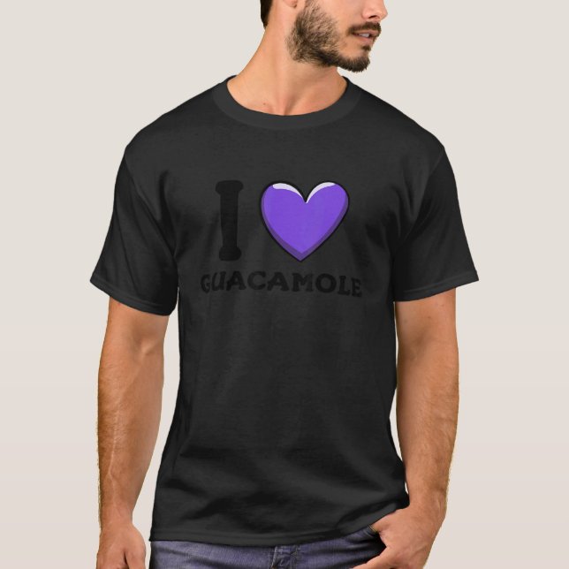 I Love Guacamole Mexican Food  11 T-Shirt (Front)