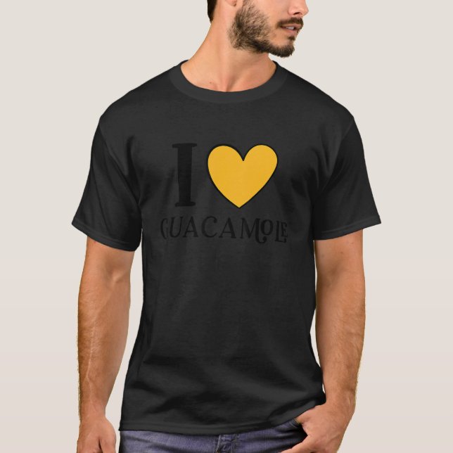 I Love Guacamole Mexican Food  8 T-Shirt (Front)