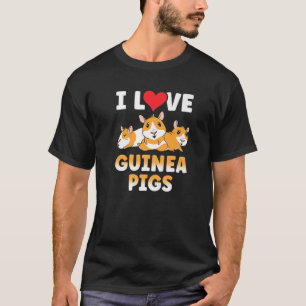 I Love Guinea Pigs Animal Guinea Pig Lover Pet Cut T-Shirt