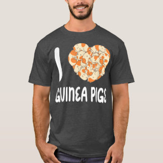 I Love Guinea Pigs Pet Guinea Pig Animal Cute Love T-Shirt