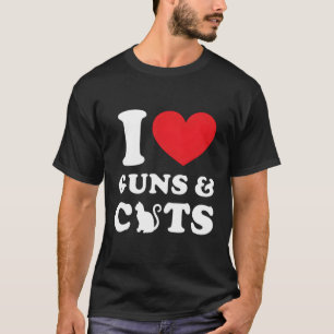 I Love Guns And Cats Funny Gift T-Shirt