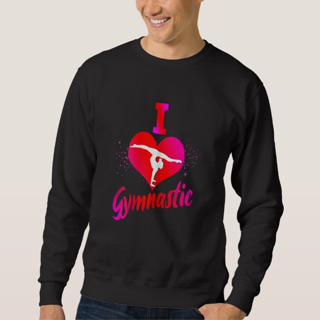 I Love Gymnastics Gymnsatik Handstand Sports Club  Sweatshirt (Front)