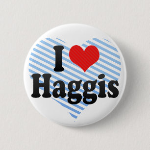 I Love Haggis 6 Cm Round Badge
