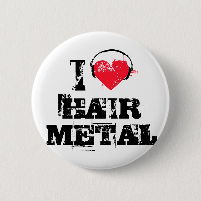 I love hair metal 6 cm round badge (Front)