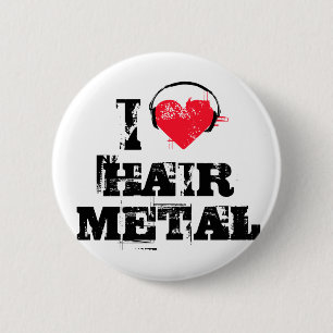 I love hair metal 6 cm round badge
