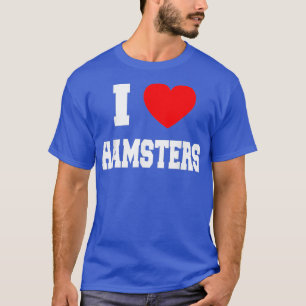 I love hamsters T-Shirt