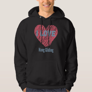 I Love Hang Gliding Heart Image Hobby Or Hobbyist Hoodie
